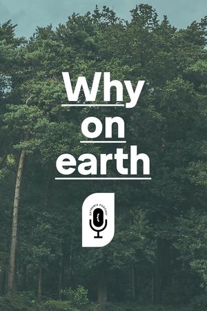 La série de podcasts Why on earth